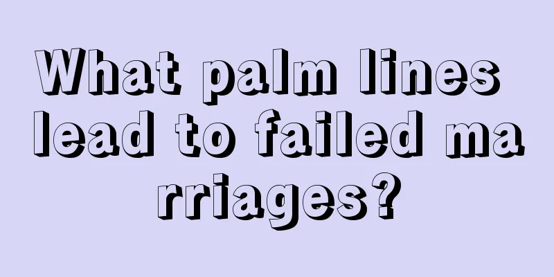 What palm lines lead to failed marriages?
