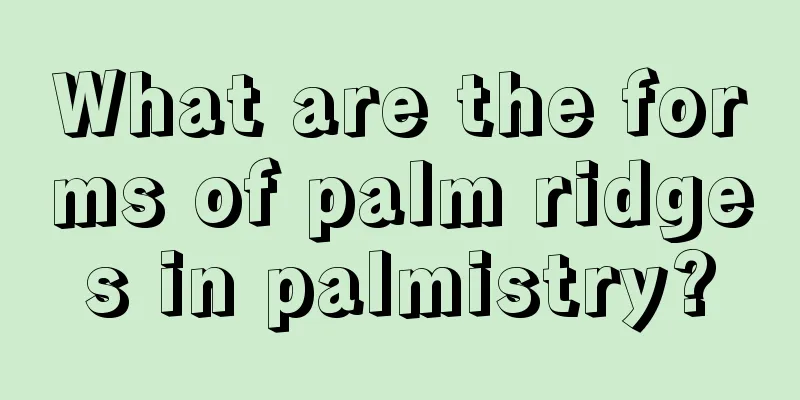 What are the forms of palm ridges in palmistry?