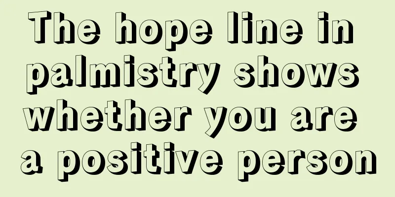 The hope line in palmistry shows whether you are a positive person