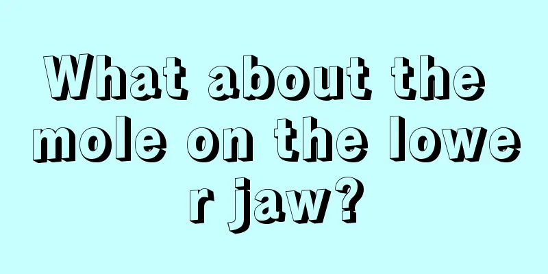 What about the mole on the lower jaw?