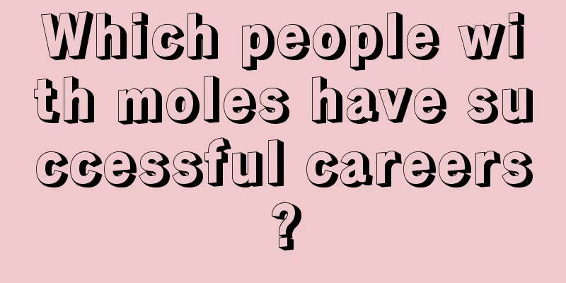 Which people with moles have successful careers?