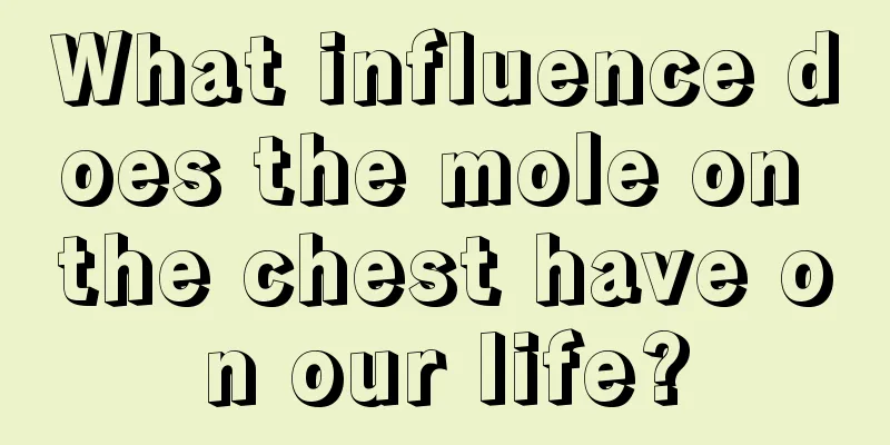 What influence does the mole on the chest have on our life?