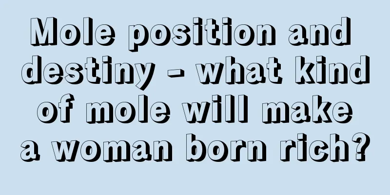 Mole position and destiny - what kind of mole will make a woman born rich?