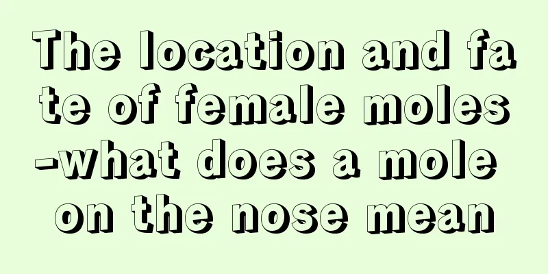 The location and fate of female moles-what does a mole on the nose mean