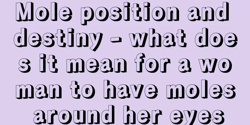 Mole position and destiny - what does it mean for a woman to have moles around her eyes