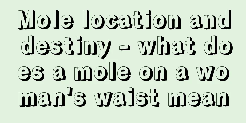 Mole location and destiny - what does a mole on a woman's waist mean