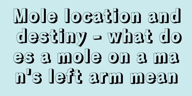 Mole location and destiny - what does a mole on a man's left arm mean