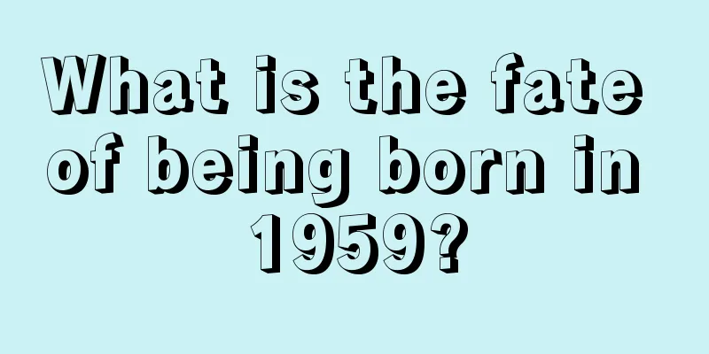 What is the fate of being born in 1959?