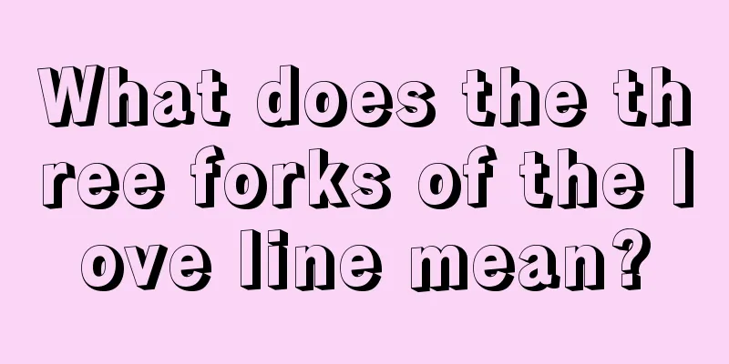 What does the three forks of the love line mean?