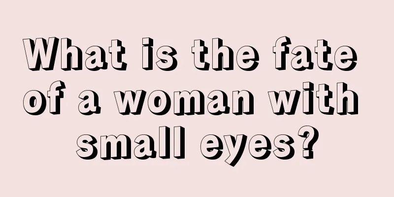What is the fate of a woman with small eyes?