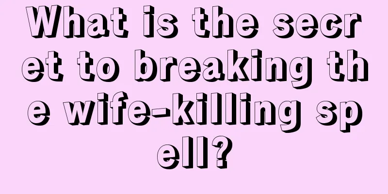 What is the secret to breaking the wife-killing spell?
