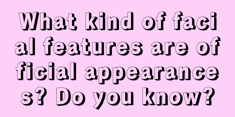 What kind of facial features are official appearances? Do you know?
