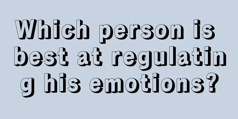 Which person is best at regulating his emotions?