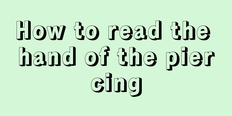 How to read the hand of the piercing
