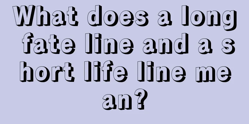 What does a long fate line and a short life line mean?
