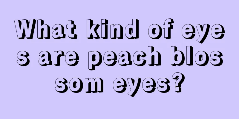 What kind of eyes are peach blossom eyes?