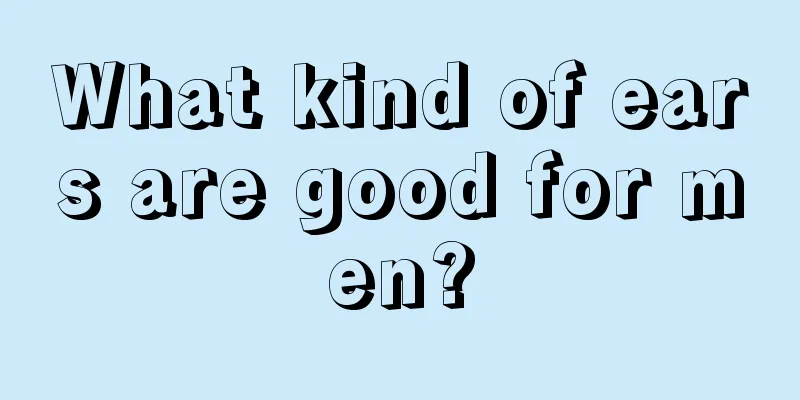 What kind of ears are good for men?