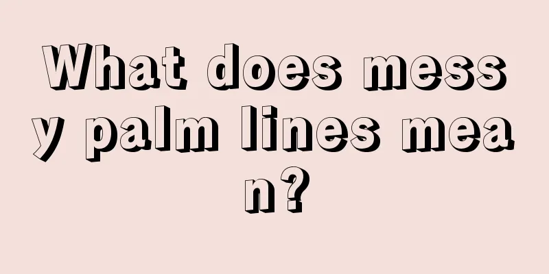 What does messy palm lines mean?