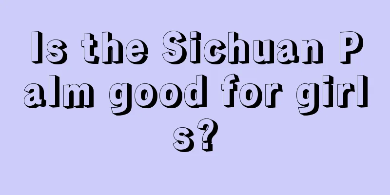 Is the Sichuan Palm good for girls?