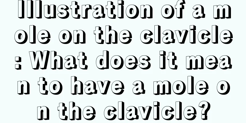 Illustration of a mole on the clavicle: What does it mean to have a mole on the clavicle?