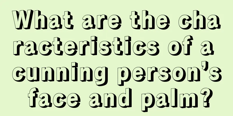 What are the characteristics of a cunning person’s face and palm?