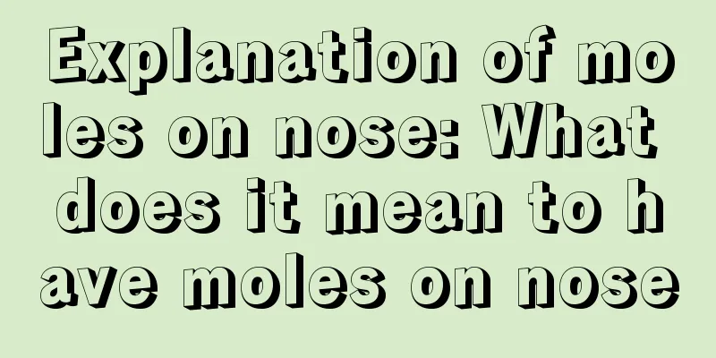 Explanation of moles on nose: What does it mean to have moles on nose