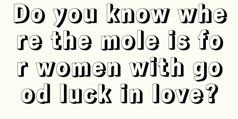 Do you know where the mole is for women with good luck in love?