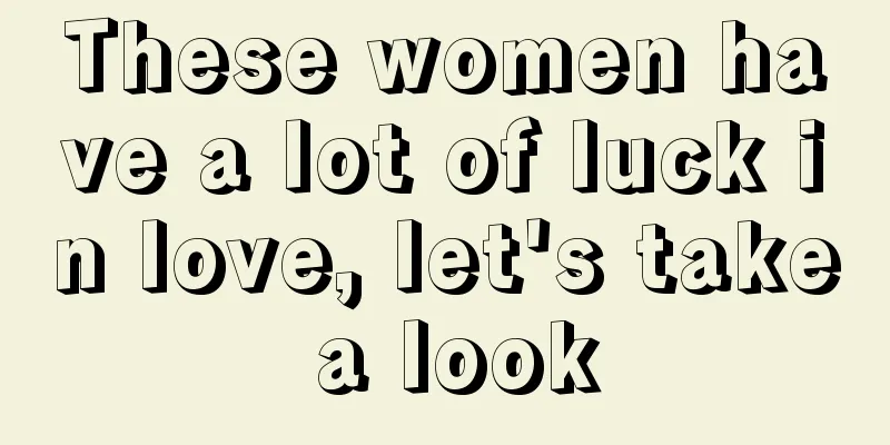 These women have a lot of luck in love, let's take a look