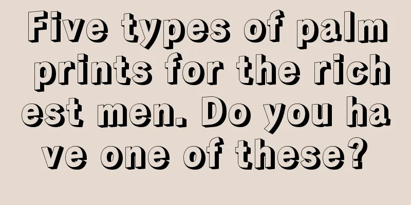 Five types of palm prints for the richest men. Do you have one of these?