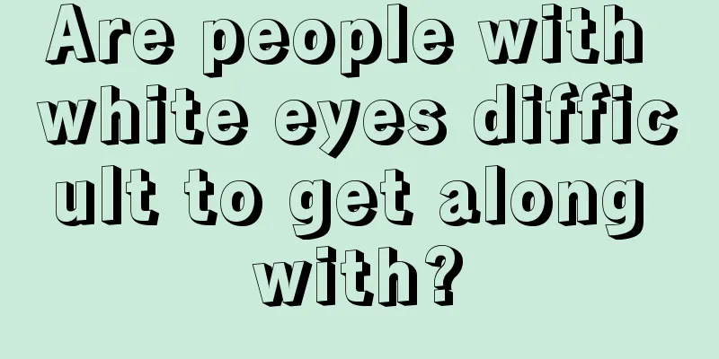 Are people with white eyes difficult to get along with?
