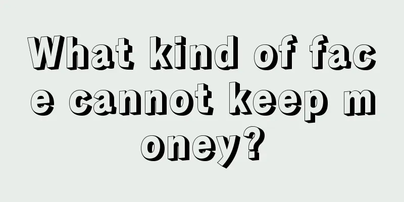 What kind of face cannot keep money?