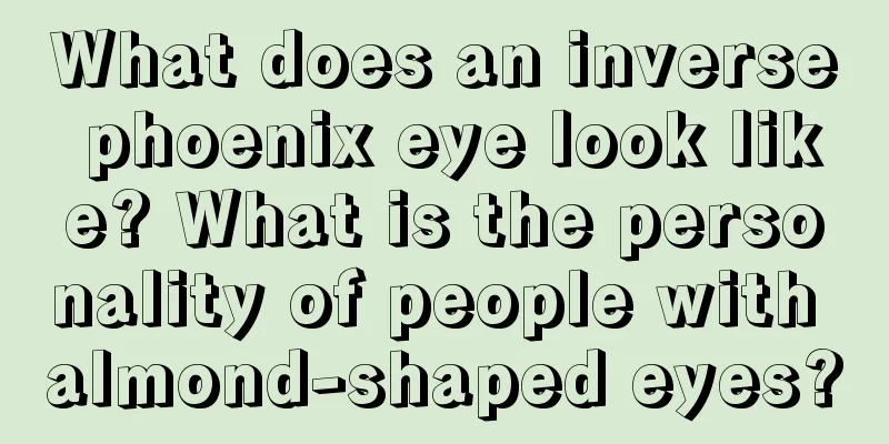What does an inverse phoenix eye look like? What is the personality of people with almond-shaped eyes?