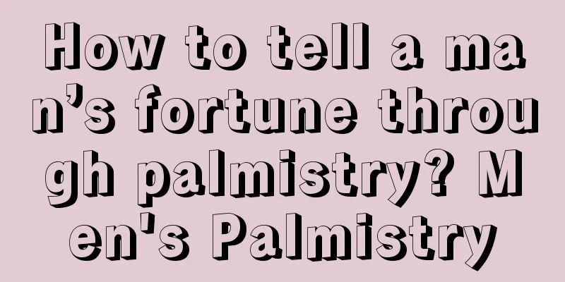 How to tell a man’s fortune through palmistry? Men's Palmistry
