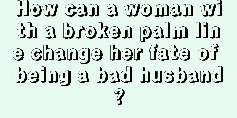 How can a woman with a broken palm line change her fate of being a bad husband?