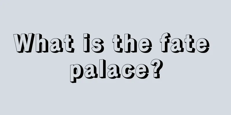 What is the fate palace?