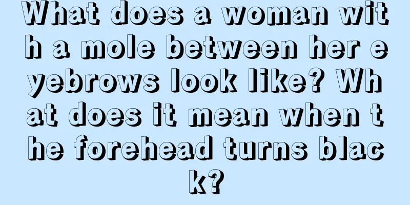 What does a woman with a mole between her eyebrows look like? What does it mean when the forehead turns black?