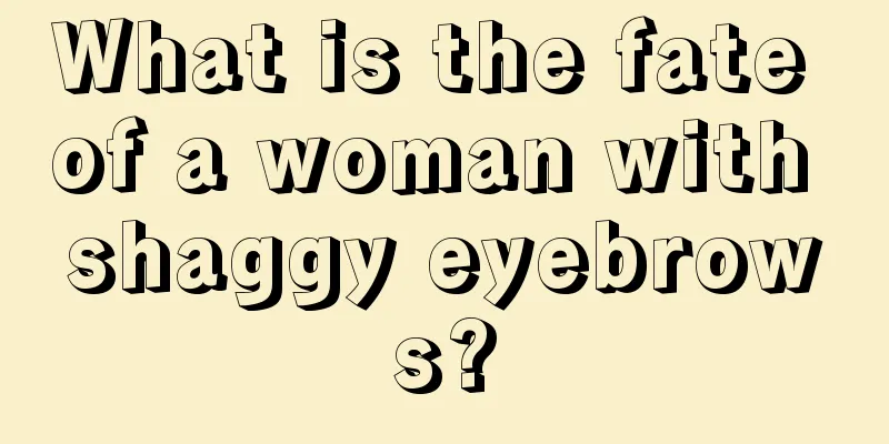 What is the fate of a woman with shaggy eyebrows?