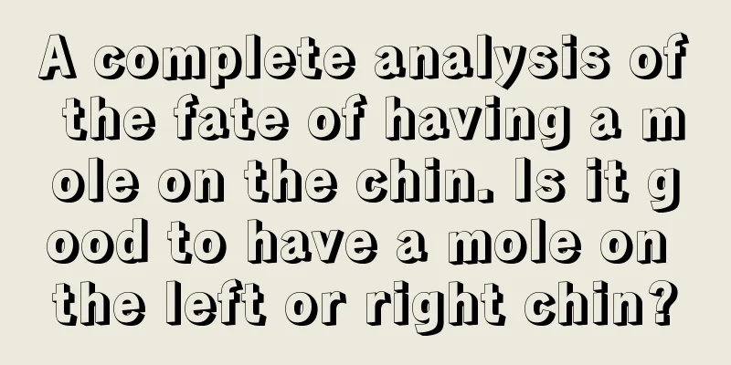 A complete analysis of the fate of having a mole on the chin. Is it good to have a mole on the left or right chin?