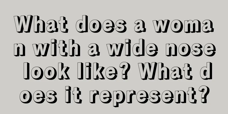 What does a woman with a wide nose look like? What does it represent?