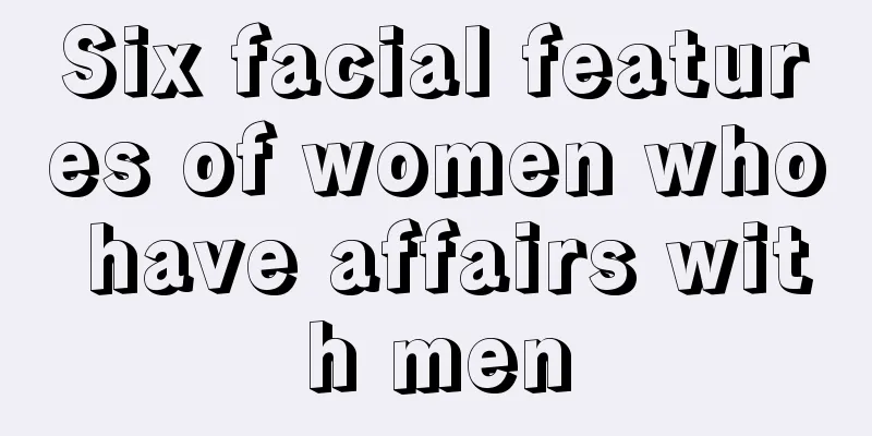 Six facial features of women who have affairs with men