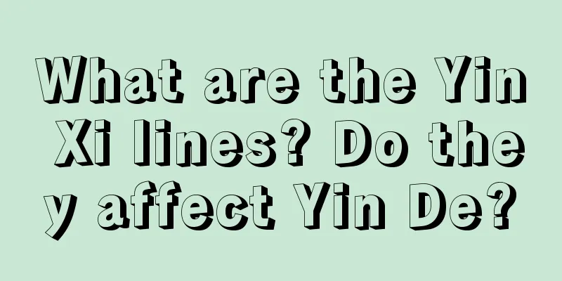 What are the Yin Xi lines? Do they affect Yin De?
