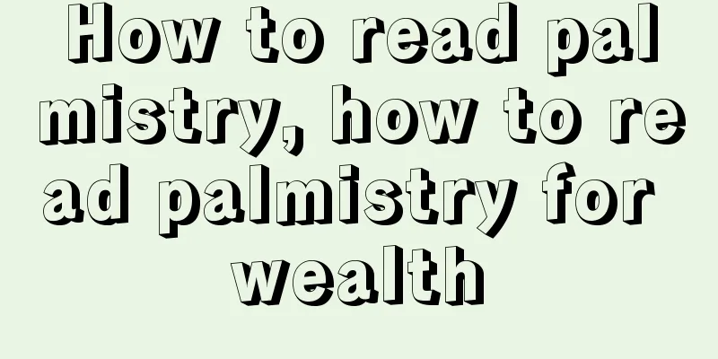 How to read palmistry, how to read palmistry for wealth