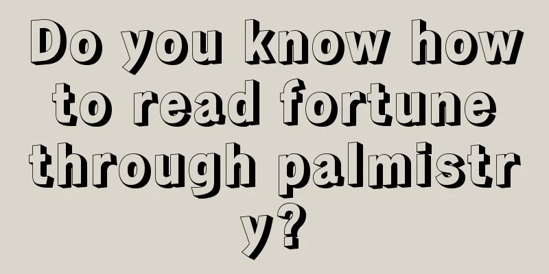 Do you know how to read fortune through palmistry?