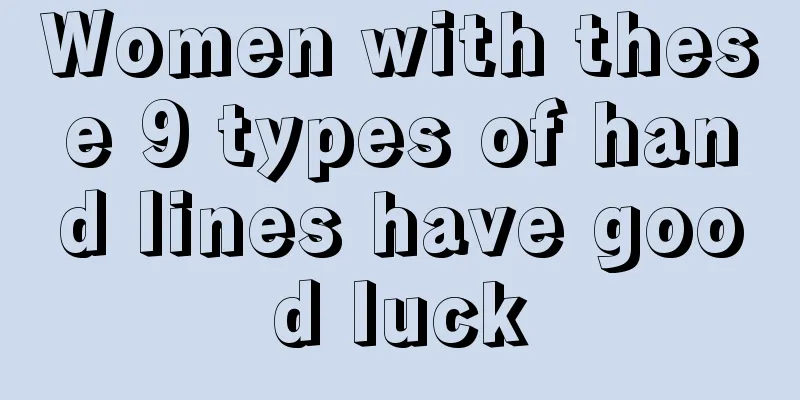 Women with these 9 types of hand lines have good luck