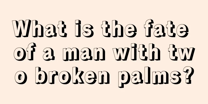 What is the fate of a man with two broken palms?