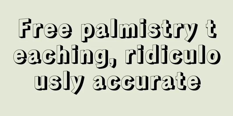 Free palmistry teaching, ridiculously accurate