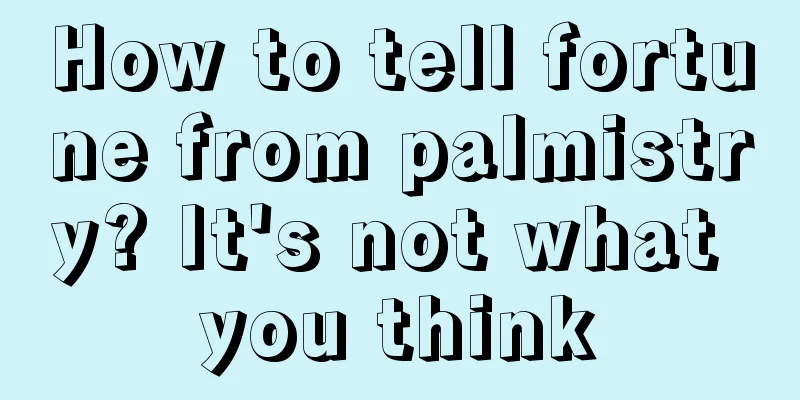 How to tell fortune from palmistry? It's not what you think