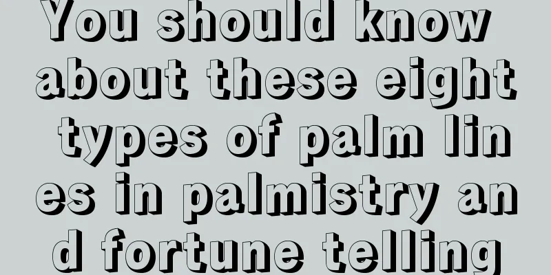 You should know about these eight types of palm lines in palmistry and fortune telling