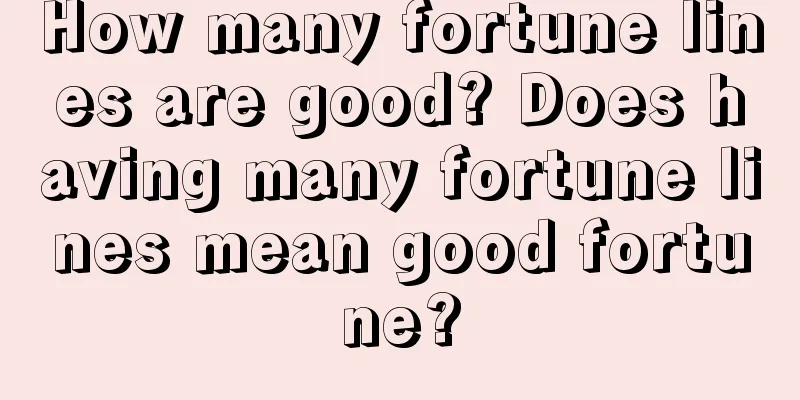 How many fortune lines are good? Does having many fortune lines mean good fortune?