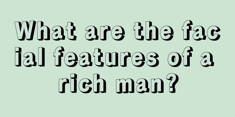 What are the facial features of a rich man?